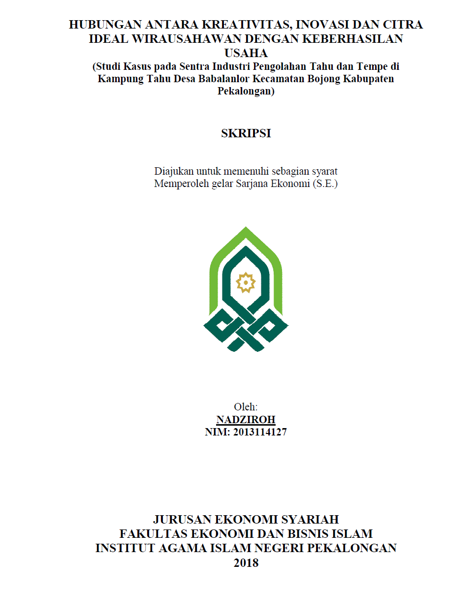 Hubungan Antara Kreativitas, Inovasi dan Citra Ideal Wirausahawan Dengan Keberhasilan Usaha (Studi Kasus pada Sentra Industri Pengolahan Tahu dan Tempe di Kampung Tahu Desa Babalanlor Kecamatan Bojong Kabupaten Pekalongan)