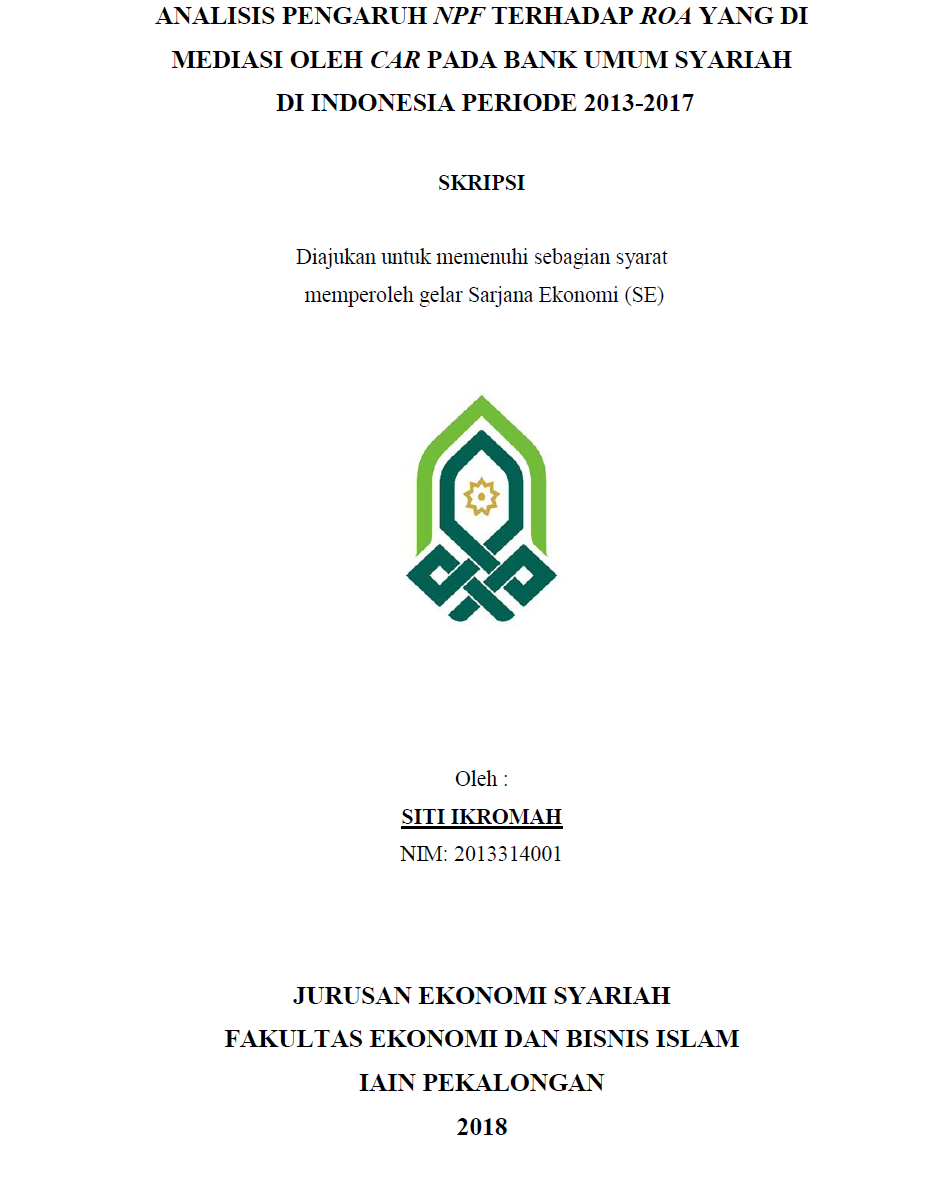 Analisis Pengaruh NPF Terhadap ROA Yang Dimediasi Oleh CAR Pada Bank Umum Syariah Di Indonesia Periode 2013 - 2017