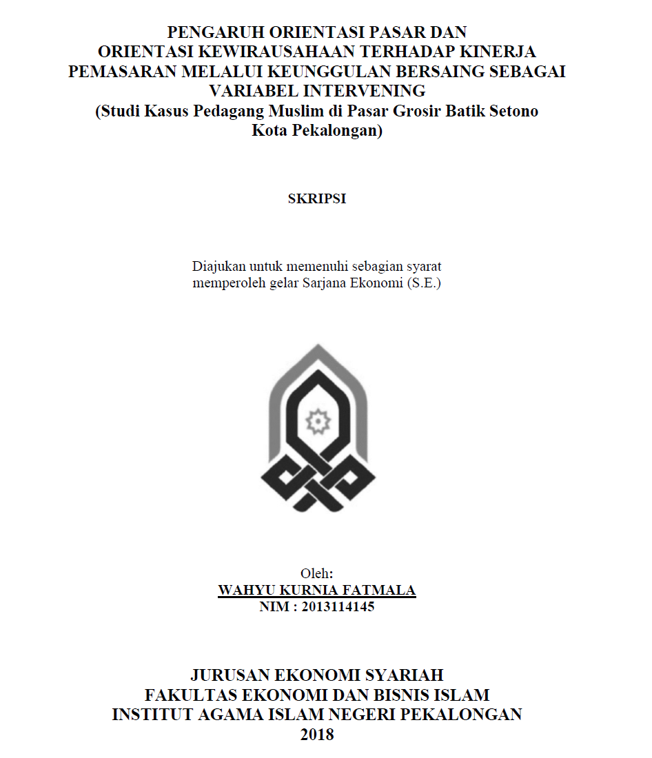 Pengaruh Orientasi Pasar Dan Orientasi Kewirausahaan Terhadap Kinerja Pemasaran Melalui Keunggulan Bersaing Sebagai Variabel Intervening (Studi Kasus Pedagang Muslim di Pasar Grosir Batik Setono Kota Pekalongan)