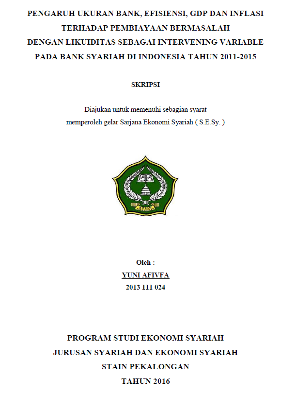 Pengaruh Ukuran Bank, Efisiensi, GDP Dan Inflasi Terhadap Pembiayaan Bermasalah Dengan Likuiditas Sebagai Intervening Variable Pada Bank Syariah Di Indonesia Tahun 2011-2015