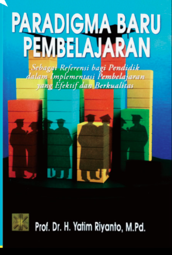 Paradigma Baru Pembelajaran : Sebagai Referensi bagi Pendidik dalam Implementasi Pembelajaran yang Efektif dan Berkualitas