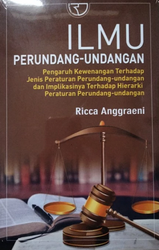 Ilmu Perundang-Undangan Peraturan Kewenangan Terhadap Jenis Peraturan Perundang-undangan dan Implikasinya Terhadap Hierarki Peraturan Perundang-undangan