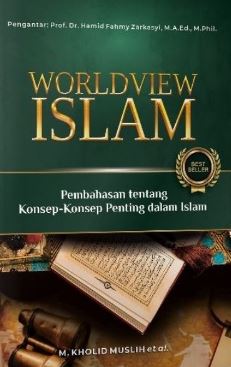 Worldview Islam (Pembahasan Tentan Konsep-Konsep Penting Dalam Islam)