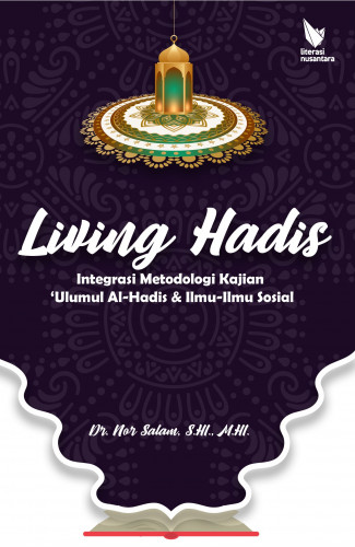 Living Hadis Integrasi Metodologi Kajian 'Ulumul Al-Hadis dan Ilmu-Ilmu Sosial