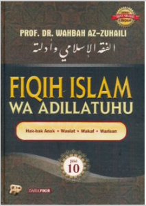 Fiqih Islam Wa Adillatuhu Jilid 10 - Hak-Hak Anak, Wasiat, Wakaf, Warisan