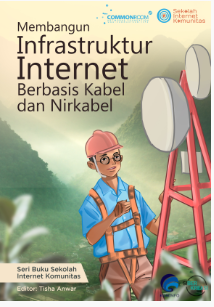 Membangun Infrastruktur Internet Berbasis Kabel dan Nirkabel