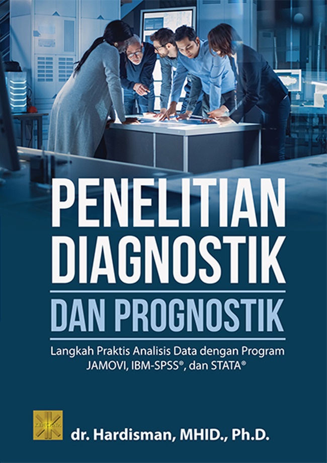 Penelitian Diagnostik dan Prognostik Langkah Praktis Analisis Data Dengan Program JAMOVI, IBM-SPSS, dan STATA