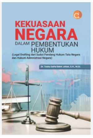 Kekuasaan Negara dalam Pembentukan Hukum (Legal Drafting dari Sudut Pandang Hukum Tata Negara dan Hukum Administrasi Negara)