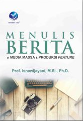 Menulis Berita di Media Massa dan Produksi Feature