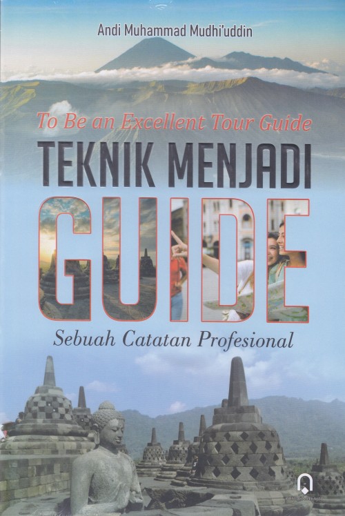 To Be an Excellent Tour Guide Teknik Menjadi Guide Sebuah Catatan Profesional