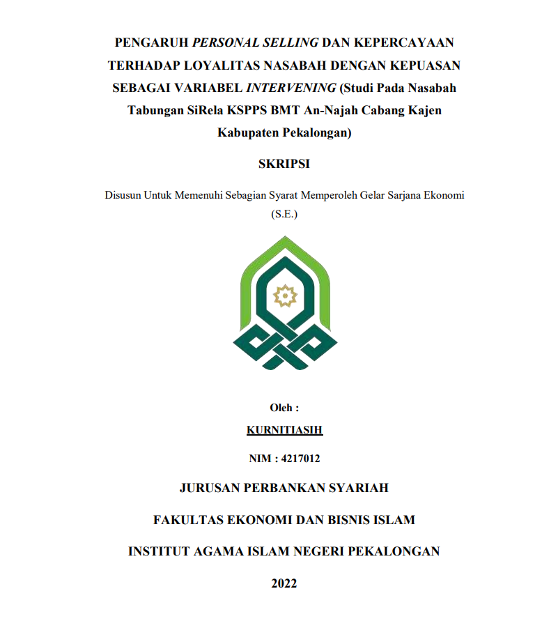 Pengaruh Personal Selling dan Kepercayaan Terhadap Loyalitas Nasabah Dengan Kepuasan Sebagai Variabel Intervening (Studi Pada Nasabah Tabungan Sirela KSPPS BMT An-Najah Cabang Kajen Kabupaten Pekalongan)