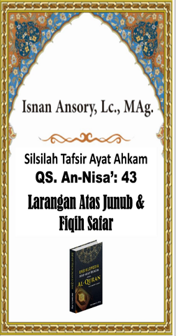 Silsilah Tafsir Ayat Ahkam QS. An-Nisa: 43 Larangan atas Junub & Fiqih Safar