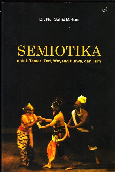 Semiotika untuk Teater, Tari, Film dan Wayang Purwa