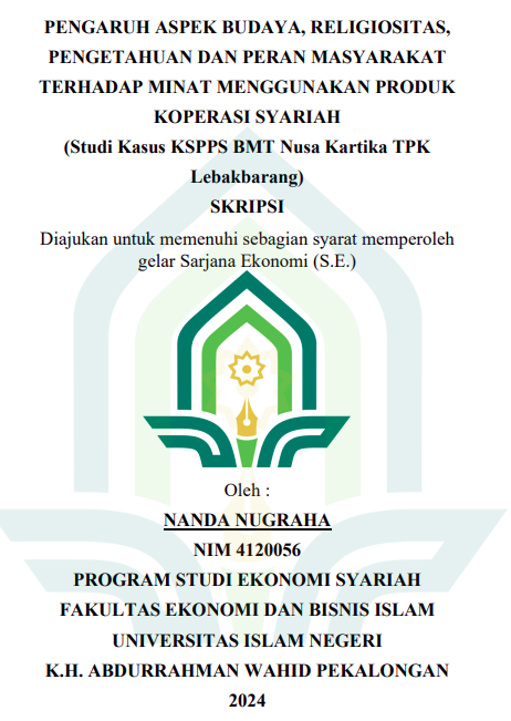 Pengaruh Aspek Budaya, Religiositas, Pengetahuan Dan Peran Masyarakat Terhadap Minat Menggunakan Produk Koperasi Syari'ah (Studi Kasus KSPPS BMT Nusa Kartika TPK Lebakbarang)