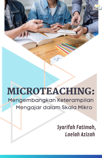 Microteaching: Mengembangkan Keterampilan Mengajar dalam Skala Mikro