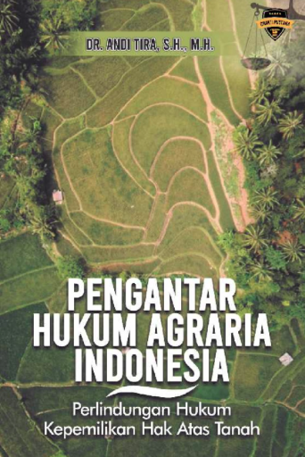 Pengantar Hukum Agraria Indonesia (Perlindungan Hukum Kepemilikan Hak Atas Tanah)