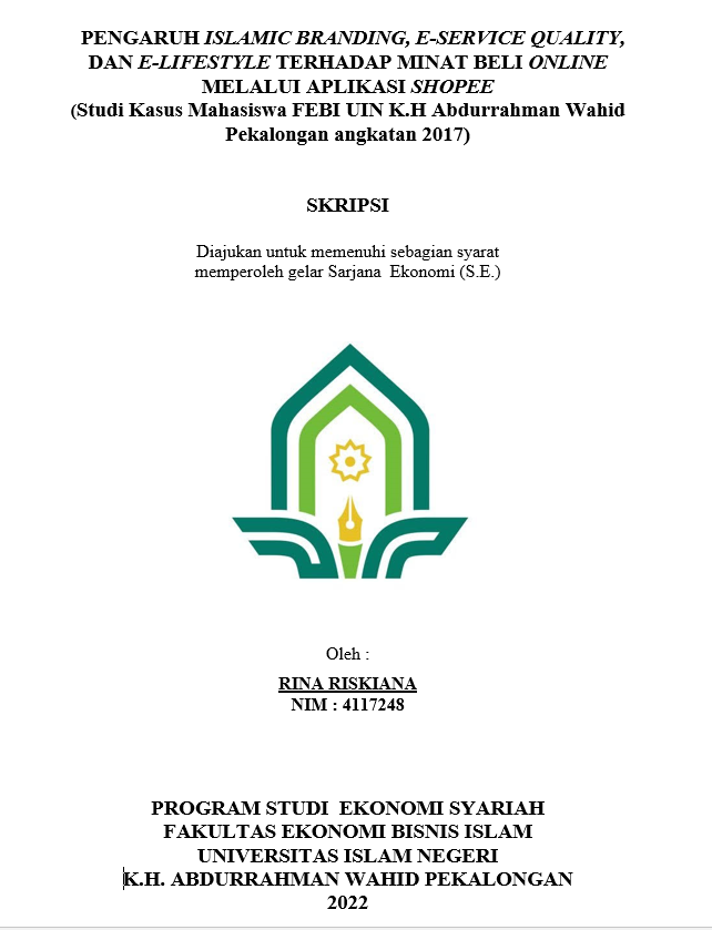 Pengaruh Islamic Branding, E-Service Quality, Dan E-Lifestyle Terhadap Minat Beli Online Melalui Aplikasi Shopee (Studi Kasus Mahasiswa FEBI UIN K.H Abdurrahman Wahid Pekalongan Angkatan 2017)