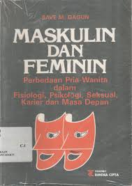 Maskulin dan Feminin : Perbedaan Pria-Wanita dalam Fisiologi, Psikologi, Seksual, Karier dan Masa Depan