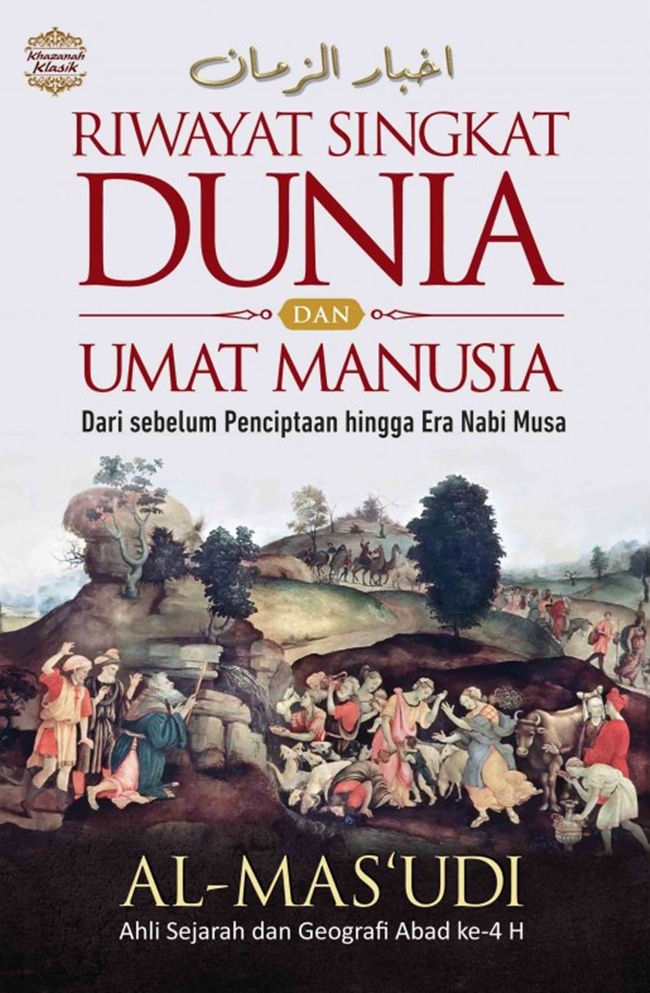 Riwayat Singkat Dunia dan Umat Manusia dari Sebelum Penciptaan Hingga Era Nabi Musa