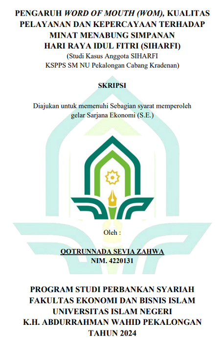 Pengaruh Word Of Mouth (WOM), Kualitas Pelayanan Dan Kepercayaan Terhadap Minat Menabung Simpanan Hari Raya Idul Fitri (SIHARFI) (Studi Kasus Anggota SIHARFI KSPPS SM NU Pekalongan Cabang Kradenan)