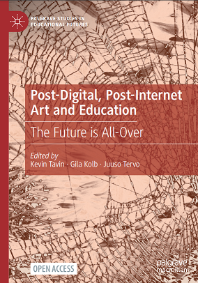 Post-Digital, Post-Internet Art and Education: The Future is All-Over