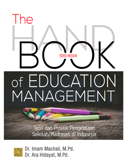 The Handbook of Education Management: Teori dan Praktik Pengelolaan Sekolah/Madrasah di Indonesia