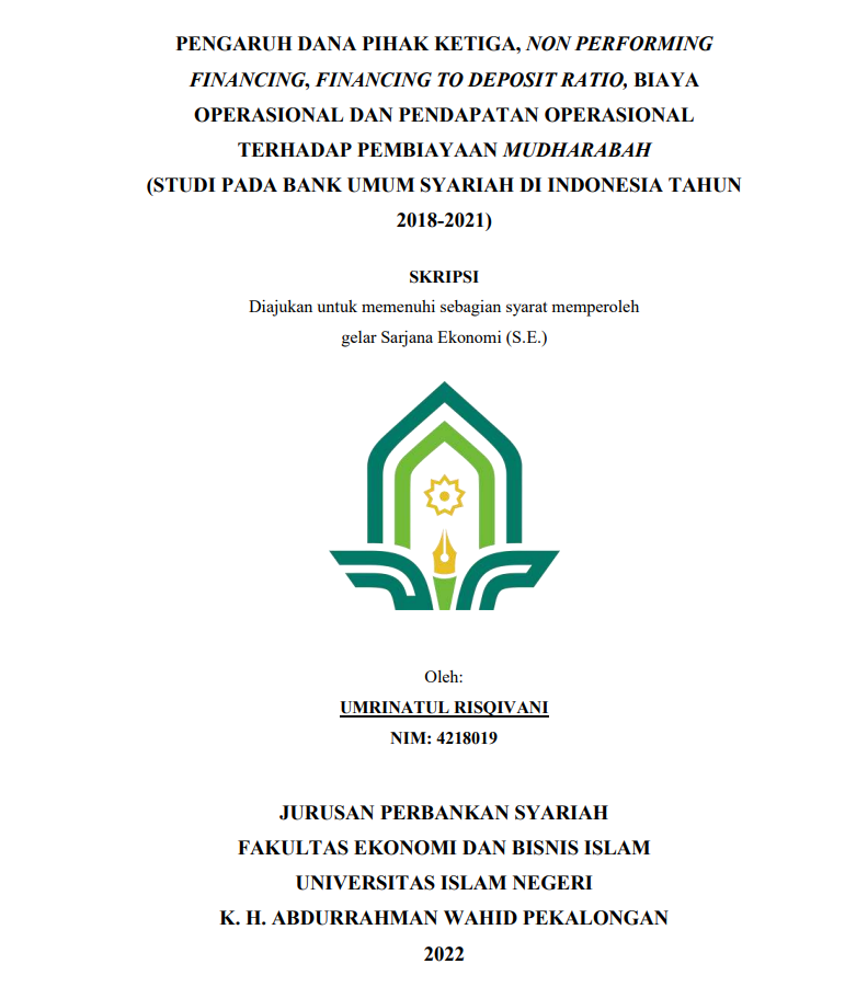 Pengaruh Dana Pihak Kegita, Non Performing Financing, Financing To Deposit Ratio, Biaya Operasional Dan Pendapatan Operasional Terhadap Pembiayaan Mudharabah (Studi Pada Bank Umum Syariah Di Indonesia Tahun 2018-2021)