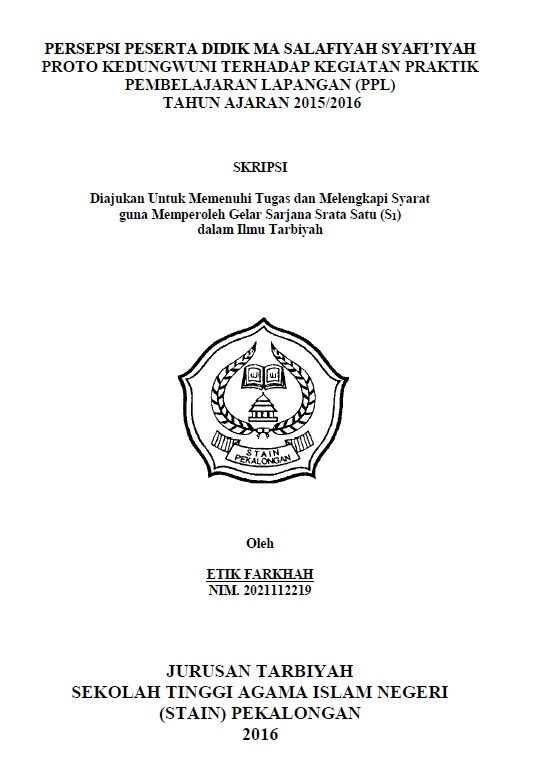 Persepsi Peserta Didik MA Salafiyah Syafi'iyah Proto Kedungwuni Terhadap Kegiatan Praktik Pembelajaran Lapangan (PPl) Tahun Pelajaran 2015/2016