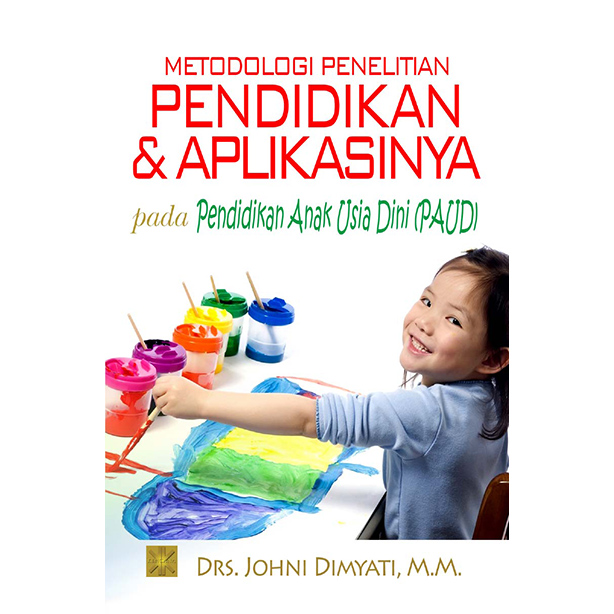 Metodologi Penelitian Pendidikan & Aplikasinya Pada Pendidikan Anak Usia Dini (PAUD)