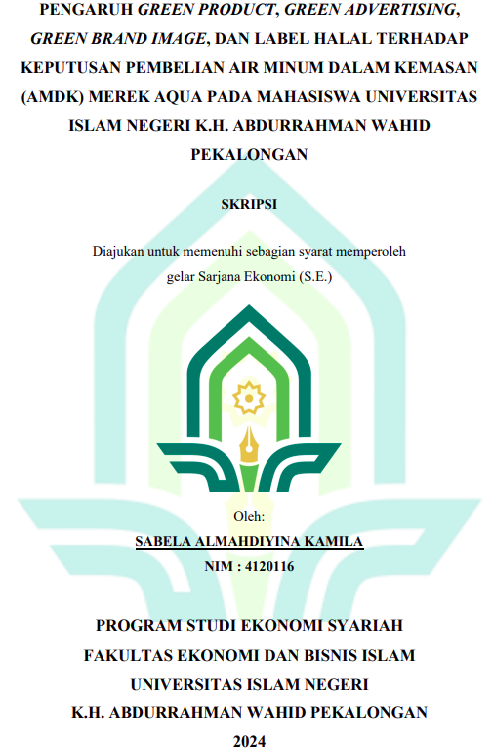 Pengaruh Green Product, Green Advertising, Green Brand Image, Dan Label Halal Terhadap Keputusan Pembelian Air Minum Dalam Kemasan ( AMDK) Merek AQUA pada Mahasiswa Universitas Islam Negeri K.H. Abdurrahman Wahid Pekalongan