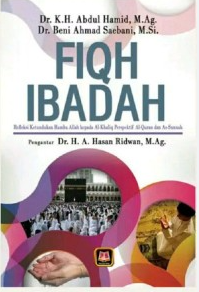 Fiqh Ibadah : Refleksi Ketundukan Hamba Allah kepada Al-Khaliq Perspektif Al-Quran dan As-Sunnah