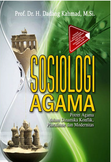 Sosiologi Agama : Potret Agama dalam Dinamika Konflik, Pluralisme dan Modernitas