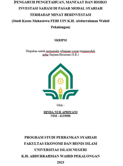 Pengaruh Pengetahuan, Manfaat Dan Resiko Investasi Saham Di Pasar Modal Syariah Terhadap Minat Berinvestasi (Studi Kasus Mahasiswa FEBI UIN K.H. Abdurrahman Wahid Pekalongan)