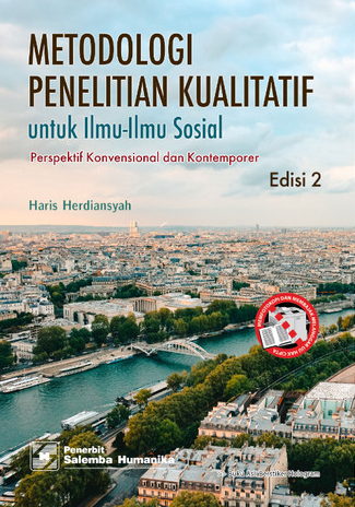 Metodologi Penelitian Kualitatif untuk Ilmu-Ilmu Sosial Perspektif Konvensional dan Kontemporer Edisi 2