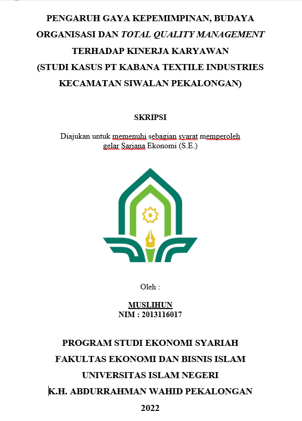 Pengaruh Gaya Kepemimpinan, Budaya Organisasi Dan Total Quality Management Terhadap Kinerja Karyawan (Studi Kasus PT Kabana Textile Industries Kecamatan Siwalan Pekalongan)