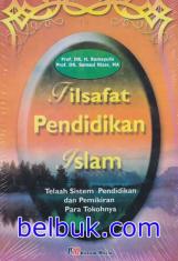 Filsafat Pendidikan Islam : Telaah Sistem Pendidikan dan Pemikiran Para Tokohnya