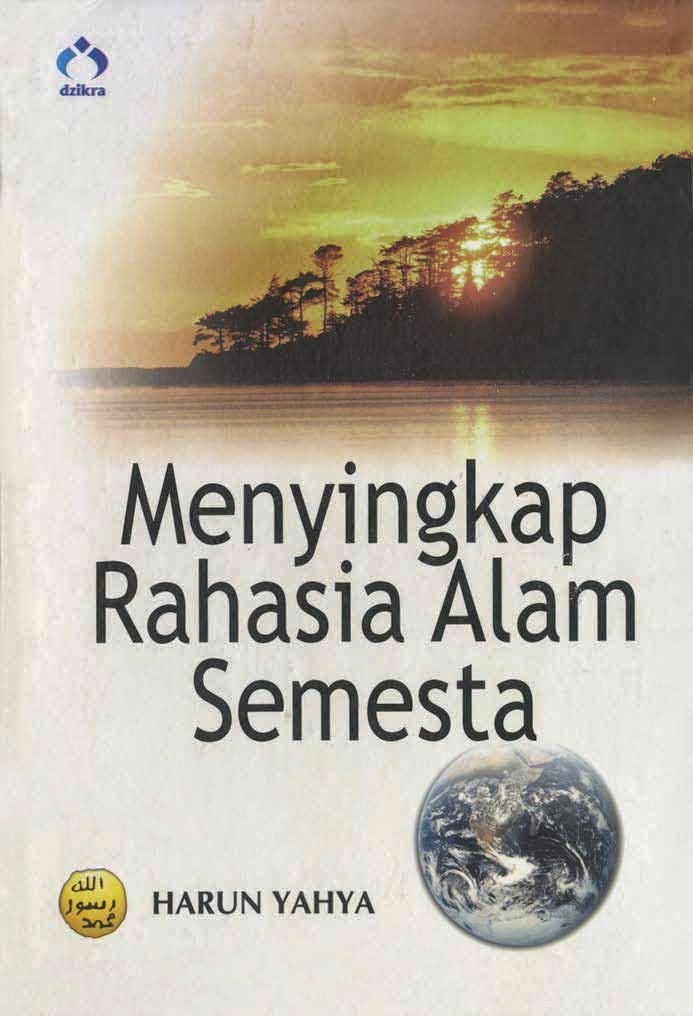 The Sign In The Heaven And The Earth For The Men Of Understanding = Menyingkap Rahasia Alam Semesta