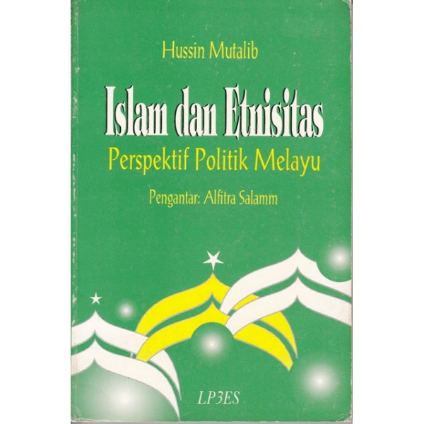 Islam and Ethnicity in Malay Politics (South East Asian Social Science Monograph) = Islam dan Etnisitas Perspektif Politik Melayu