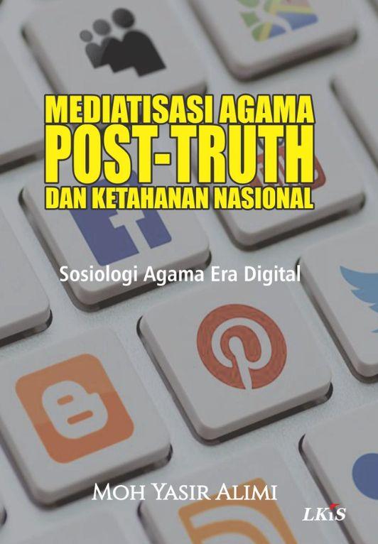 Mediatisasi Agama Post-Truth Dan Ketahanan Nasional: Sosiologi Agama Era Digital