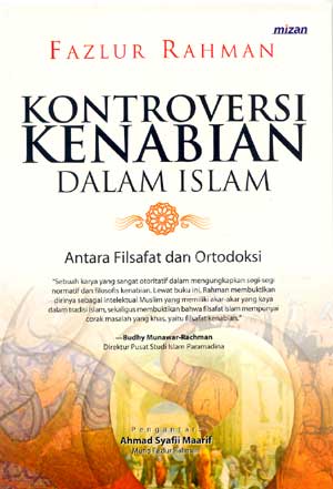 Prophecy In Islam: Philosophy and Orthodoxy = Kontroversi Kenabian Dalam Islam : Antara Filsafat dan Ortodoksi