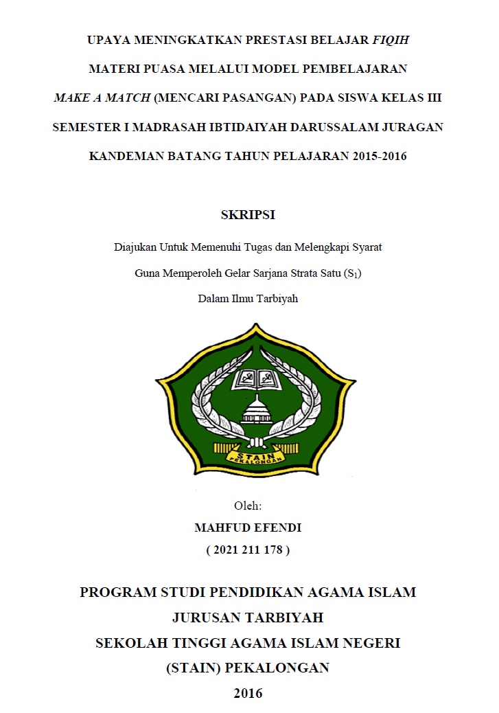 Upaya Meningkatkan Prestasi Belajar Fiqih Materi Puasa Melalui Model Pembelajaran Make a Match (Mencari Pasangan) Pada Siswa Kelas III Semester I Madrasah Ibtidaiyah Darussalam Juragan Kandeman Batang Tahun Pelajaran 2015-2016