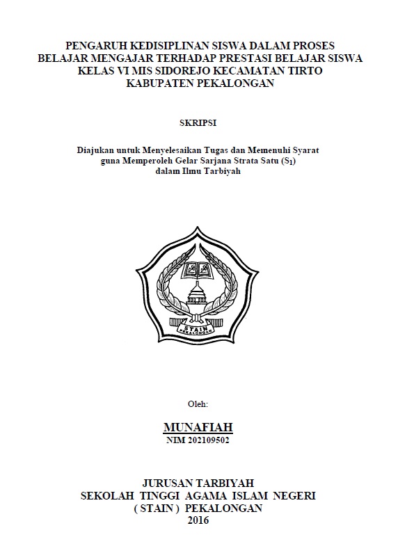 Pengaruh Kedisiplinan Siswa Dalam Proses  Belajar Mengajar Terhadap Prestasi Belajar Siswa Kelas VI MIS Sidorejo Kecamatan Tirto Kabupaten Pekalongan