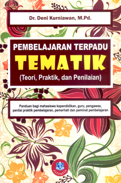 Pembelajaran Terpadu Tematik : : Teori, Praktik, dan Penilaian