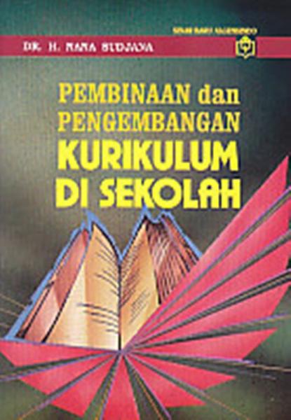 Pembinaan dan Pengembangan Kurikulum di Sekolah