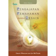 Understanding By Design, Expanded 2nd Edition = Pengajaran Pemahaman Melalui Desain