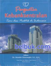 Pengantar Kebanksentralan : Teori dan Praktek di Indonesia