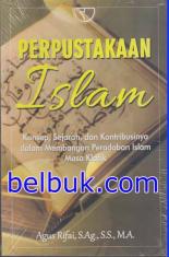 Perpustakaan Islam : Konsep, Sejarah, dan Kontribusinya daam Membangun Peradaban Islam Masa Klasik