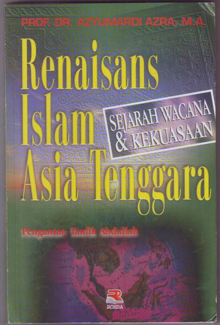 Renaisans Islam Asia Tenggara : Sejarah Wacana dan Kekuasaan