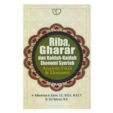 Riba, Gharar dan Kaidah-kaidah Ekonomi Syariah : Analisis Fikih dan Ekonomi