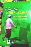 Santri Membaca Zaman : Percikan Pemikiran Kaum Pesantren